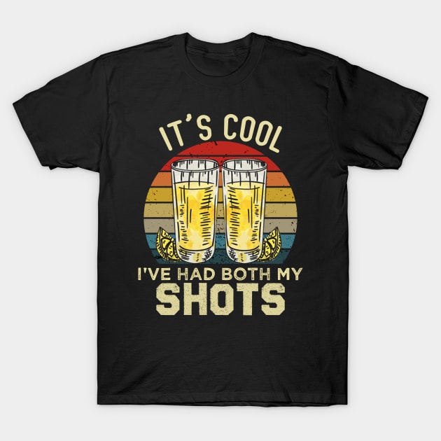 It's Cool I've Had Both My Shots Tequila T-Shirt by Crazy Shirts For All